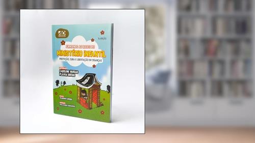 Capa de Firmando as Bases do Ministério Infantil: Proteção, Cura e Libertação em Crianças, do autor Caroline Vargas; Flávia Grégio