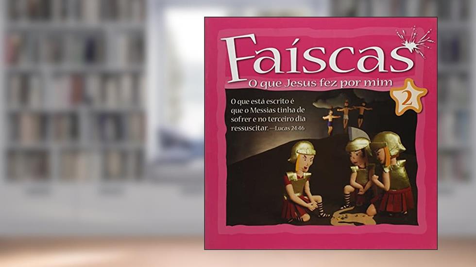 Faíscas - volume 2: o que Jesus fez por mim, do autor Publicações Pão Diário