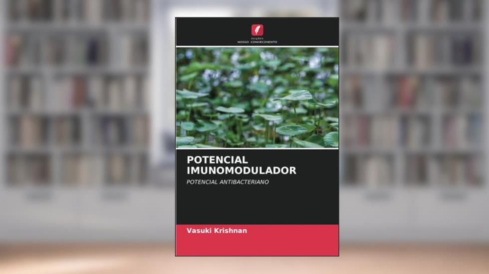 POTENCIAL IMUNOMODULADOR: POTENCIAL ANTIBACTERIANO, do autor Vasuki Krishnan