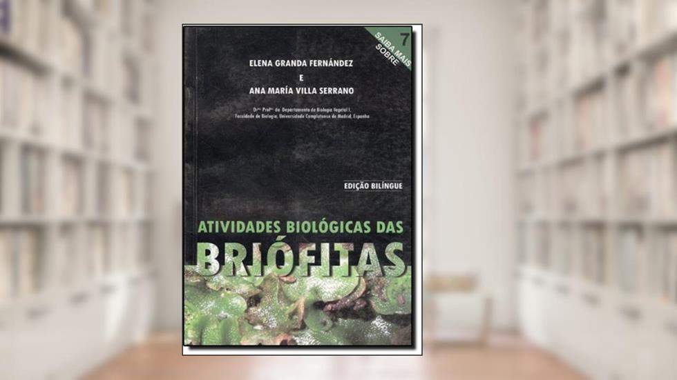 Atividades Biológicas das Briófitas, do autor Ana Maria Villa Serrano