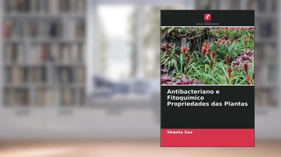 Antibacteriano e Fitoquímico Propriedades das Plantas, do autor Shweta Sao