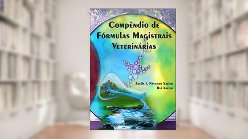 Capa de Compêndio de Fórmulas Magistrais Veterinárias, do autor Zaclis I. Navarro Xavier; Rui Xavier
