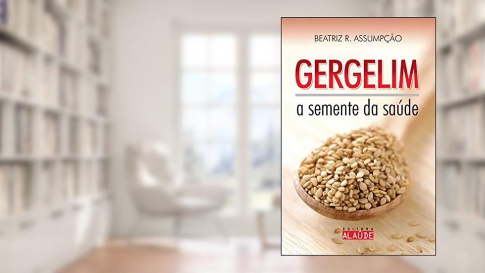 Gergelim: a Semente da Saúde, do autor Beatriz R. Assumpção