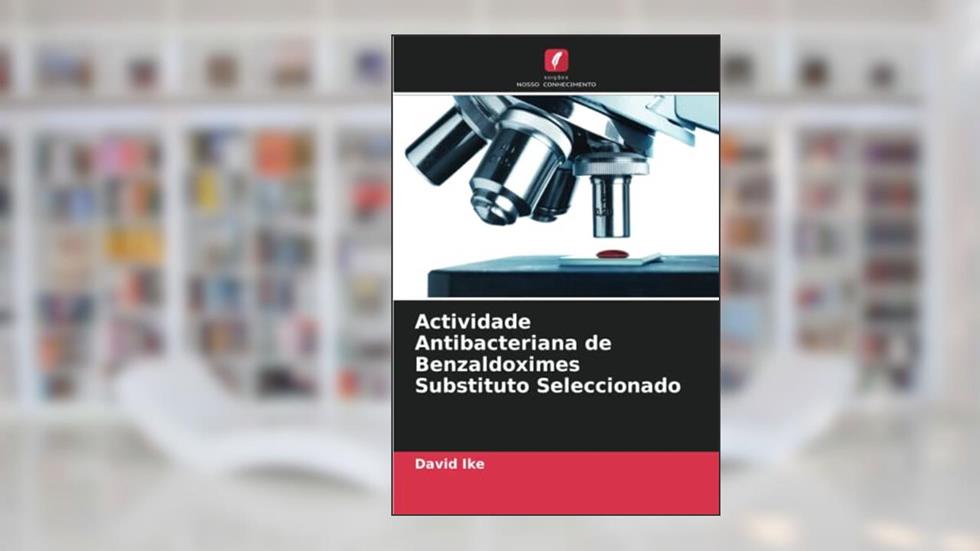 Actividade Antibacteriana de Benzaldoximes Substituto Seleccionado, do autor David Ike