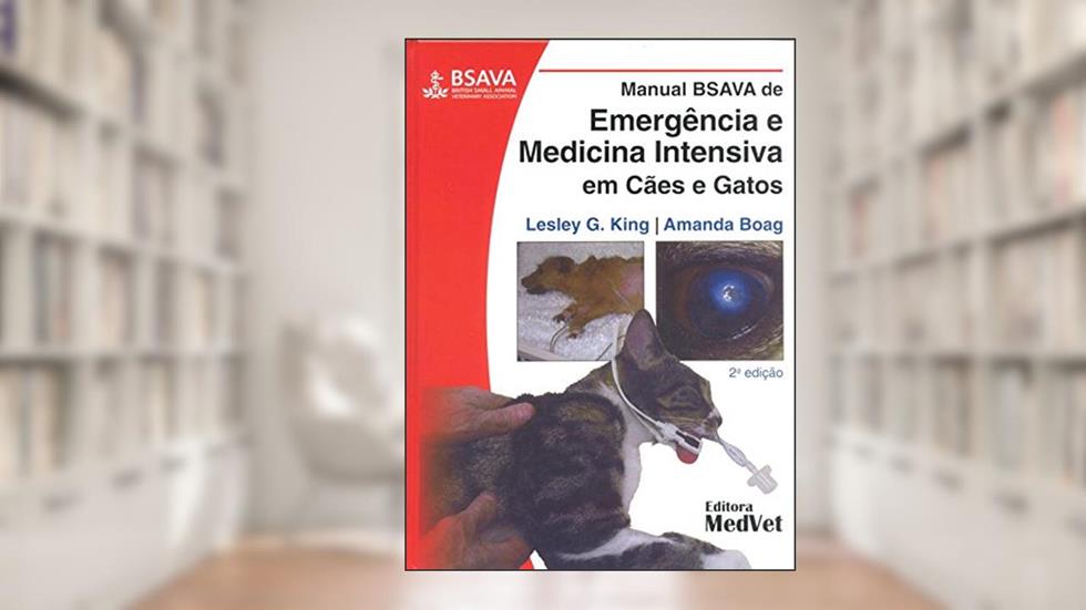 Manual Bsava De Emergência E Med. Intensiva Em Cães E Gatos, do autor Lesley G.king; Amanda Boag