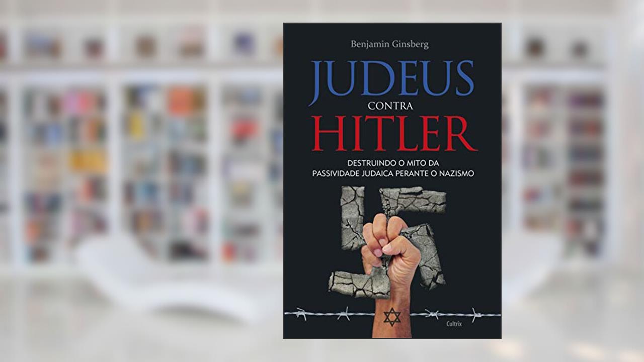Judeus Contra Hitler, do autor Benjamin Ginsberg