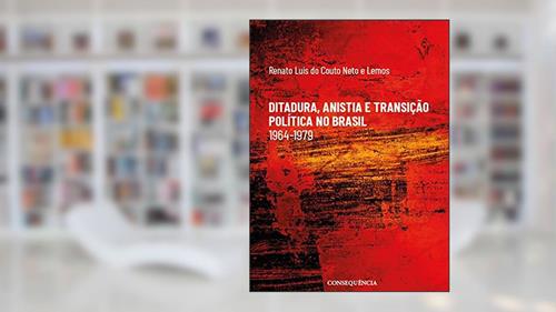 Capa de Ditadura, Anistia E Transição Política No Brasil, do autor Renato Luís Do Couto Neto E Lemos