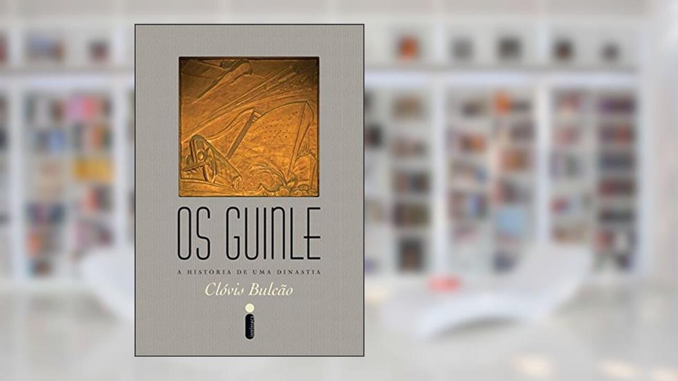 Os Guinle: A história de uma dinastia, do autor Clóvis Bulcão