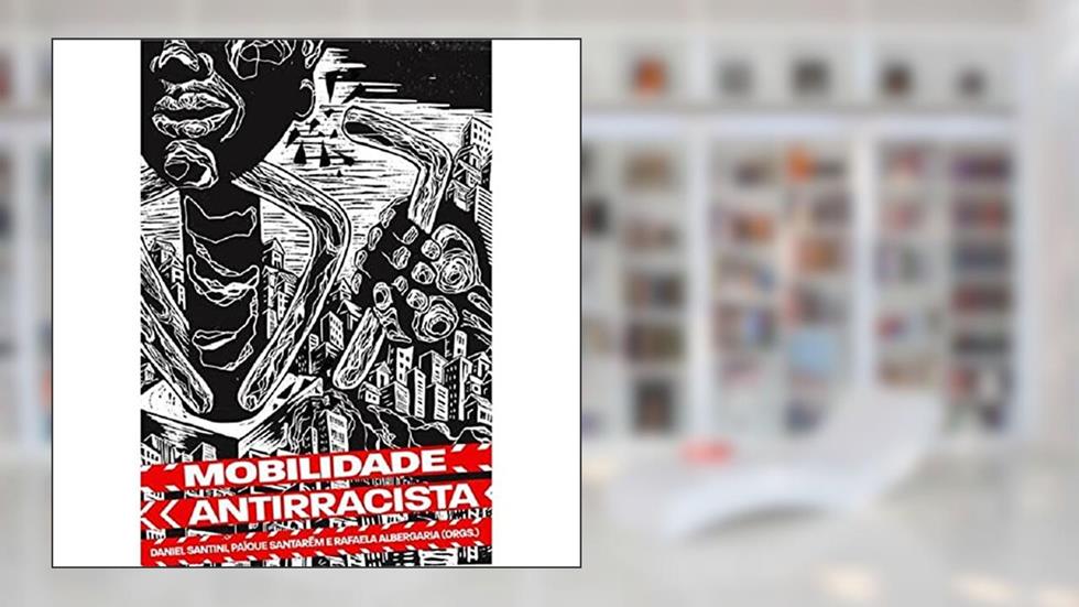 Mobilidade Antirrascista, do autor Agenda Nacional pelo Desencarceramento Anna Nygård; Autonomia Literária