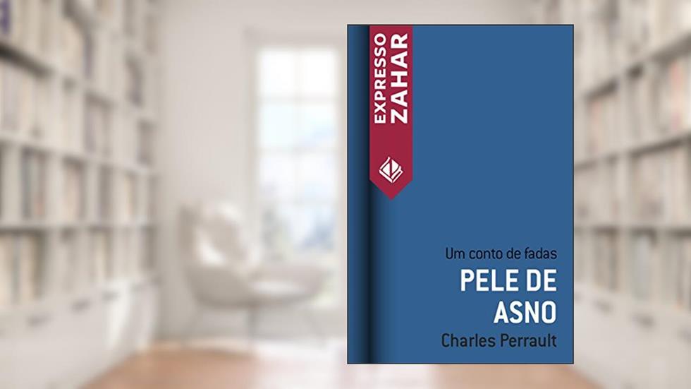 Pele de asno: Um conto de fadas, do autor Charles Perrault