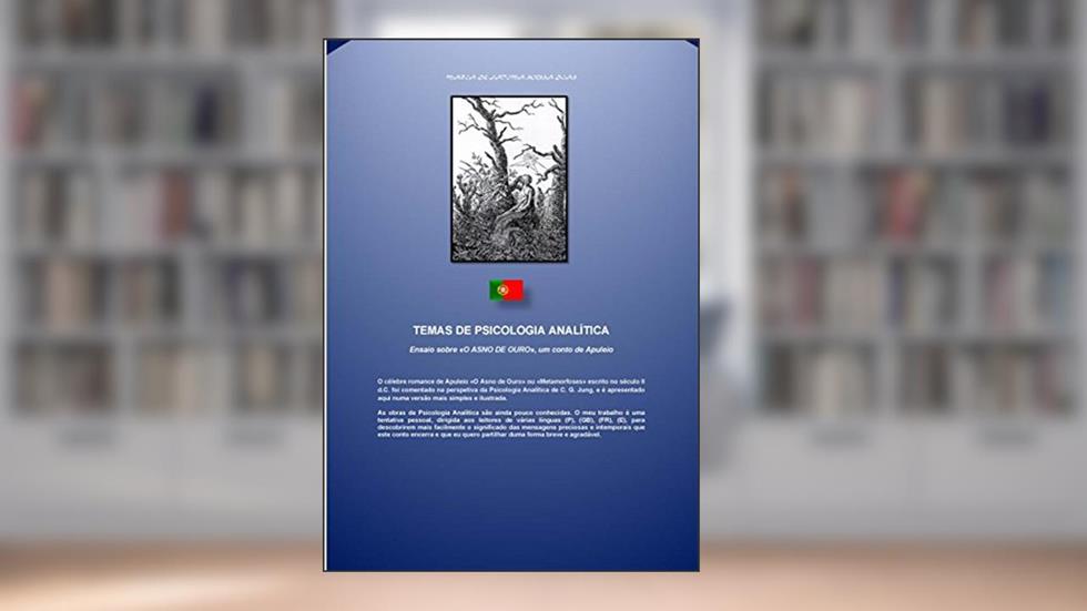 Ensaio sobre «O ASNO DE OURO», um conto de Apuleio (TEMAS DE PSICOLOGIA ANALÍTICA Livro 5), do autor Maria Dias