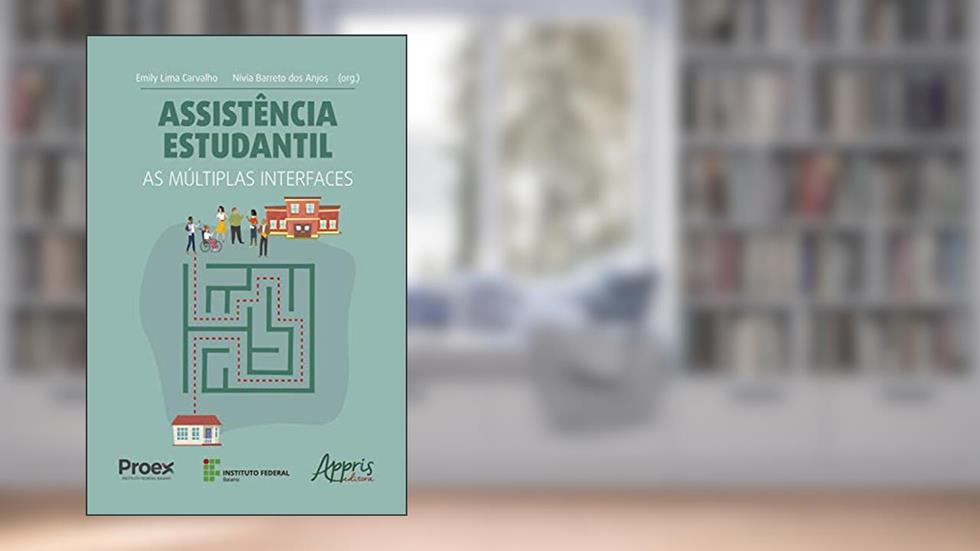 Assistência Estudantil: As Múltiplas Interfaces, do autor Emily Lima Carvalho; Nívia Barreto dos Anjos