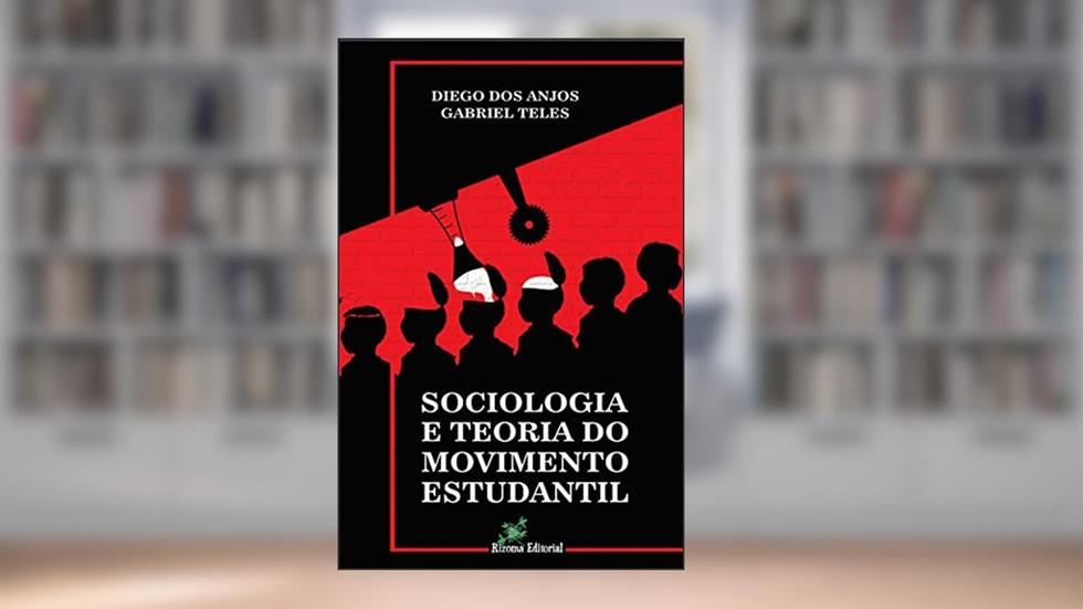 Sociologia e Teoria do Movimento Estudantil, do autor Diego dos Anjos; Diego dos Anjos; Gabriel Teles