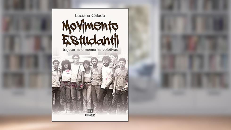 Movimento Estudantil: trajetórias e memórias coletivas, do autor Luciana Calado