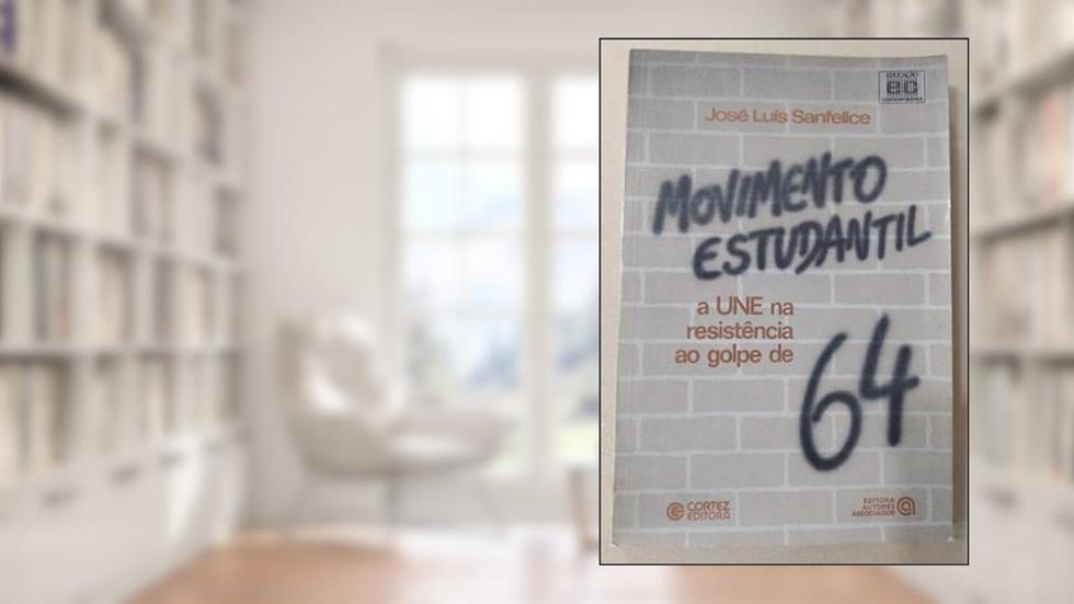 Movimento Estudantil: A Une Na Resistencia Ao Golpe De 64 (Educacao Contemporanea) (Portuguese Edition), do autor Jose Luis Sanfelice