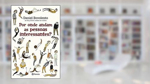 Capa de Por Onde Andam As Pessoas Interessantes, do autor Daniel Bovolento