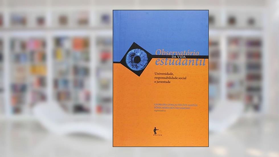 Observatório da Vida Estudantil. Universidade, Responsabilidade Social e Juventude - Volume 3, do autor Georgina Goncalves dos Santos