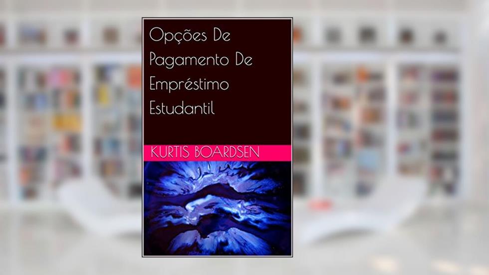 Opções De Pagamento De Empréstimo Estudantil, do autor Kurtis Boardsen