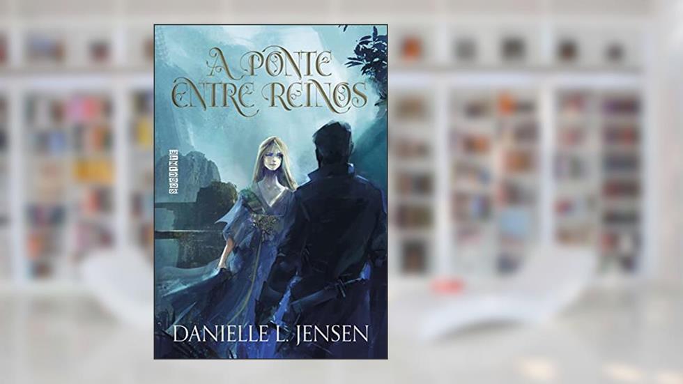 A ponte entre reinos - Sucesso no TikTok, do autor Danielle L. Jensen