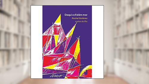 Capa de Daqui e D'além mar, do autor Rachel Gutiérrez