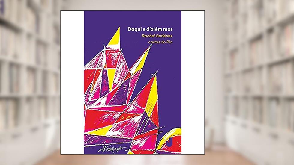 Daqui e D'além mar, do autor Rachel Gutiérrez