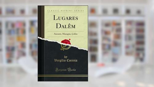 Capa de Lugares Dalêm: Azemôr, Mazagão, Çafim (Classic Reprint), do autor Vergílio Correia