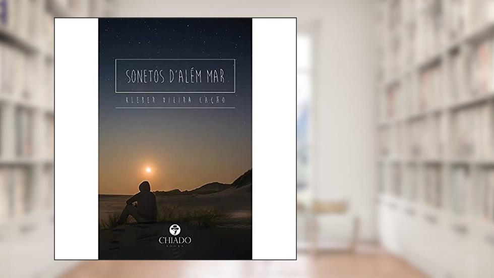 Sonetos D'além mar, do autor Kleber Vieira Cação