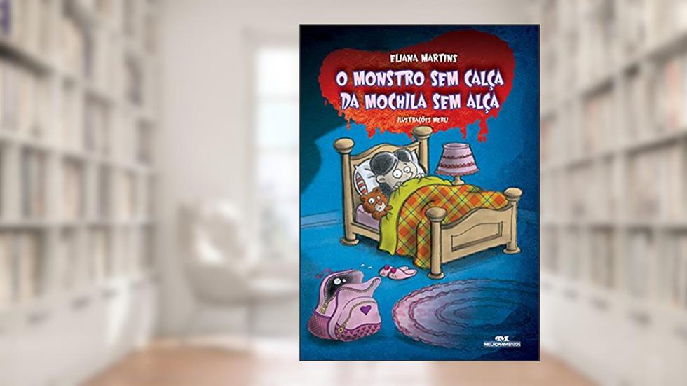 O Monstro Sem Calça da Mochila Sem Alça, do autor Eliana Martins