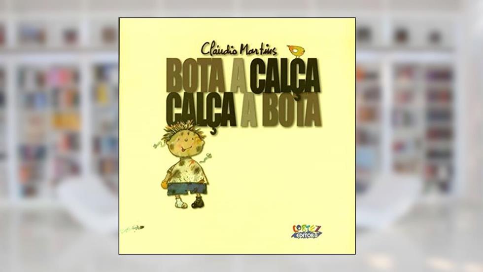 Bota a calça, calça a bota, do autor Cláudio Martins