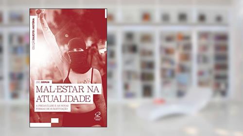 Capa de Mal-estar na atualidade: A psicanálise e as novas formas de subjetivação, do autor Joel Birman