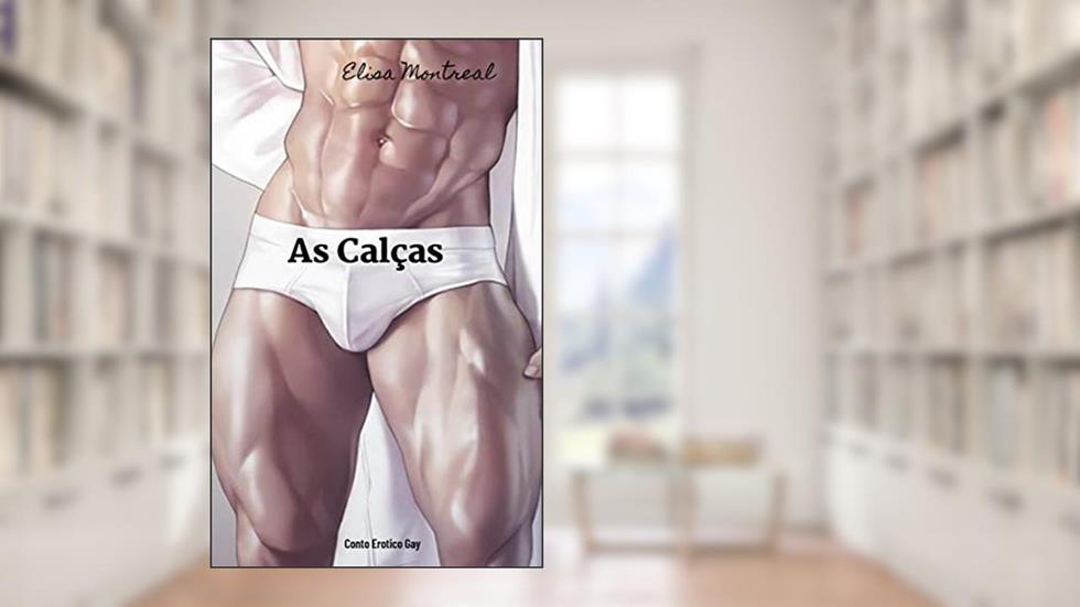 As Calças: Conto Erótico Gay, do autor Elisa Montreal