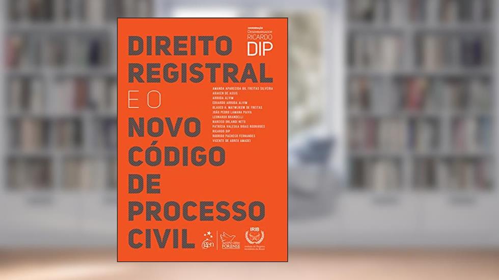 Direito Registral e o Novo Código de Processo Civil, do autor Ricardo Dip