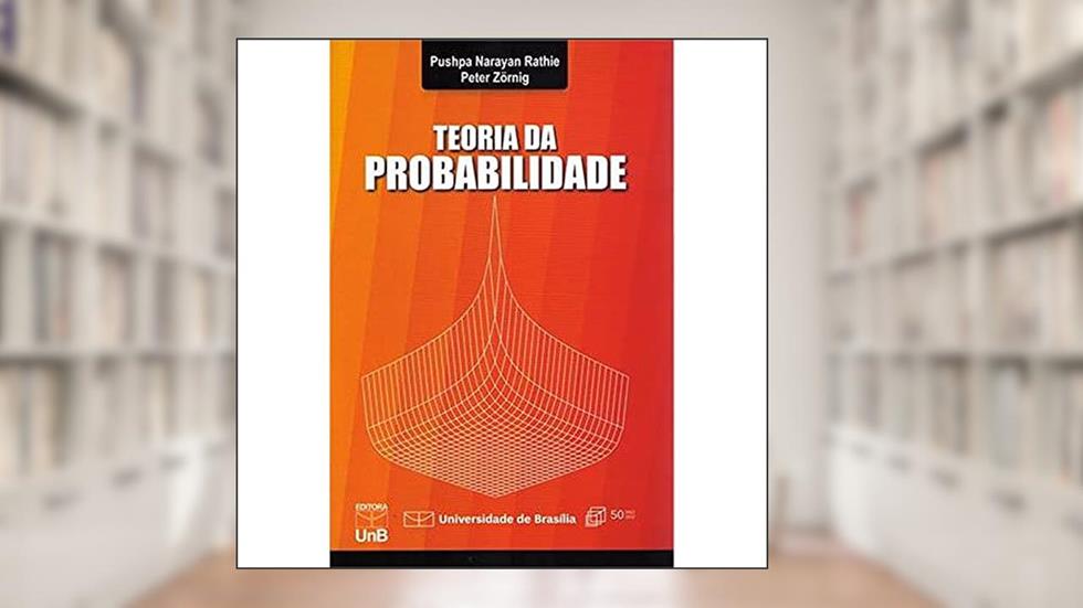 Teoria da Probabilidade, do autor Pushpa Narayan Rathie; Peter Zörnig