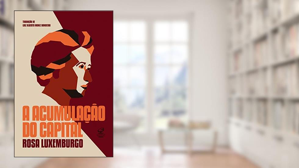 A acumulação do Capital, do autor Rosa Luxemburgo