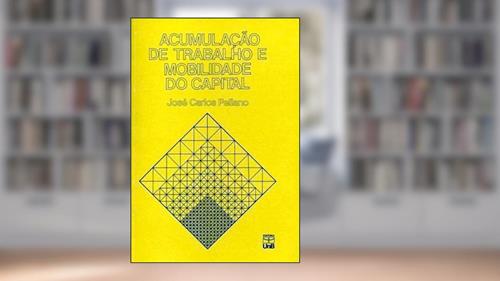 Capa de Acumulação De Trabalho E Mobilidade Do Capital, do autor José Carlos Peliano