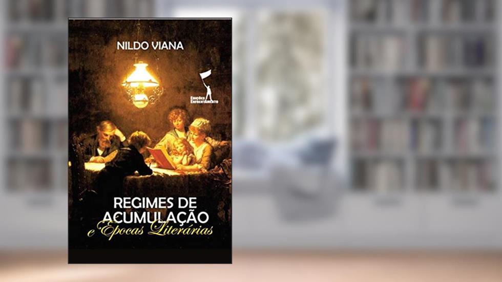Regimes de Acumulação e Épocas Literárias, do autor Nildo Viana