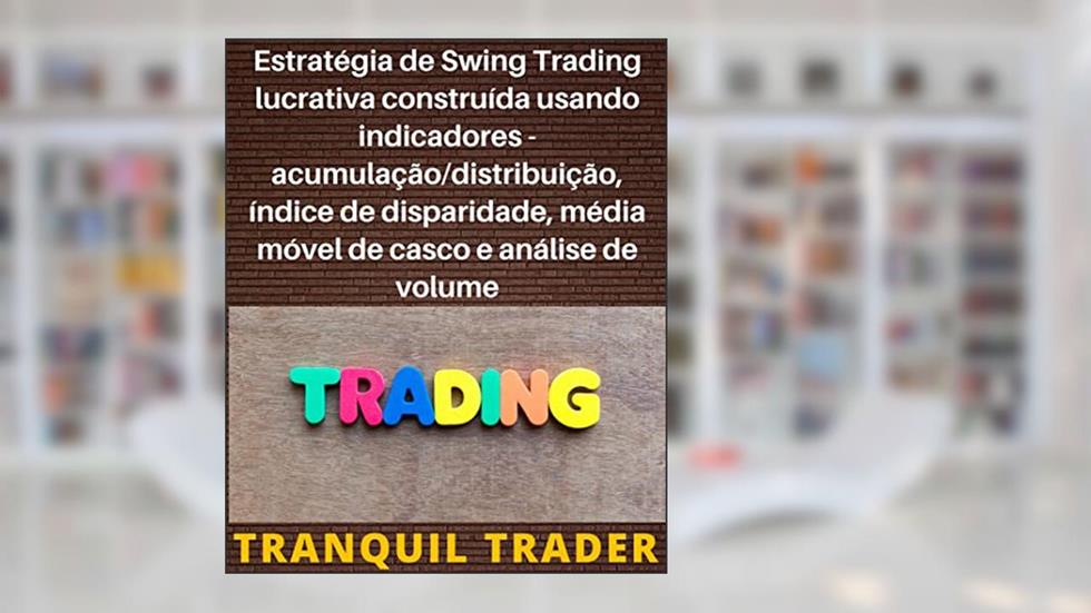 Estratégia de Swing Trading lucrativa construída usando indicadores - acumulação/distribuição, índice de disparidade, média móvel de casco e análise de volume, do autor TRANQUIL TRADER