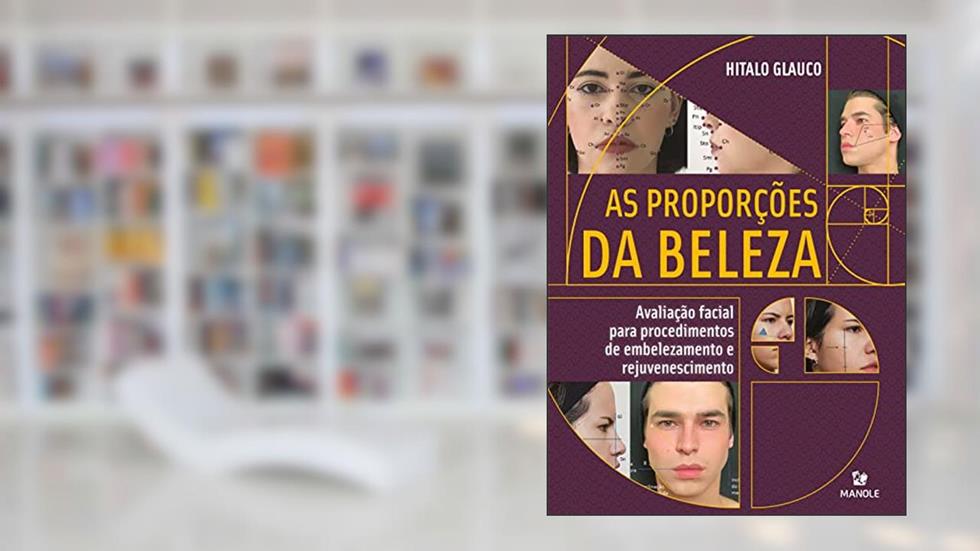 As proporções da beleza: Avaliação facial para procedimentos de embelezamento e rejuvenescimento, do autor Hitalo Glauco