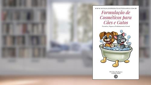 Capa de Formulação de Cosméticos para Cães e Gatos: Cosmético, Higiene e Embelezamento Animal, do autor Tharcilla Pereira