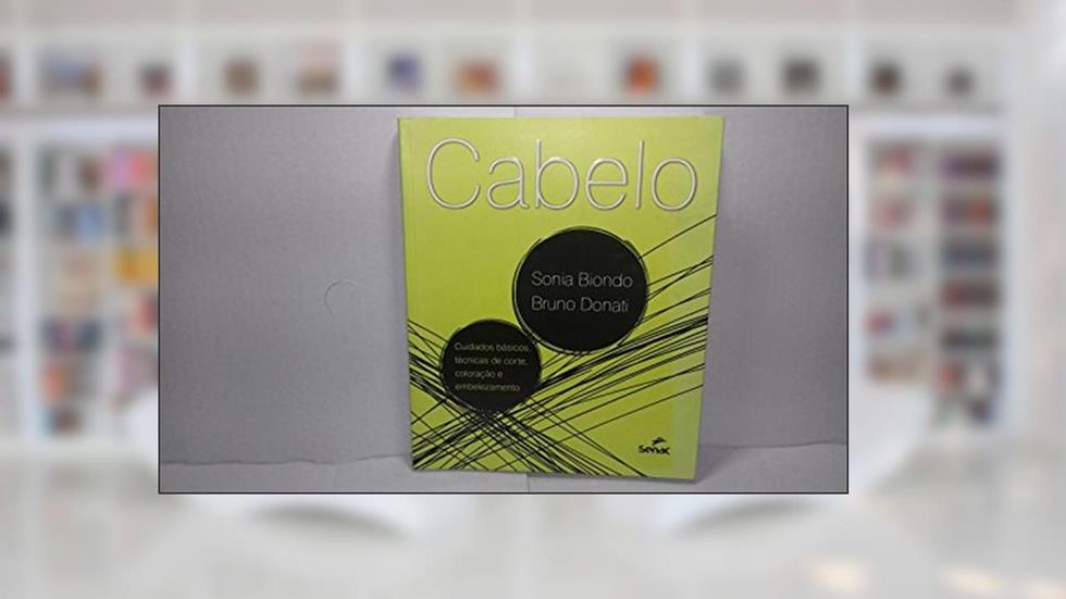 Cabelo - Cuidados básicos, técnicas de corte, do autor Sonia Biondo; Bruno Donati