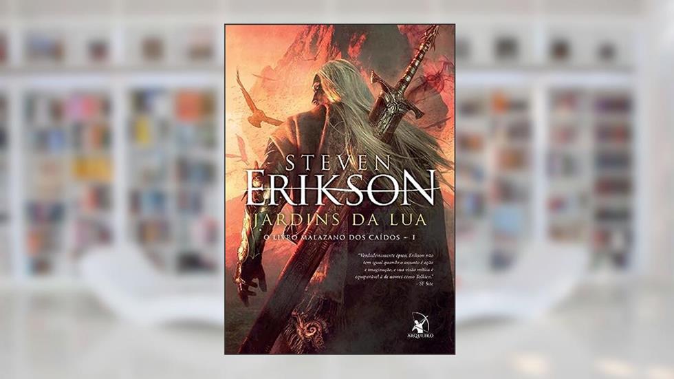 Jardins da lua (O Livro Malazano dos Caídos - Livro 1), do autor Steven Erikson