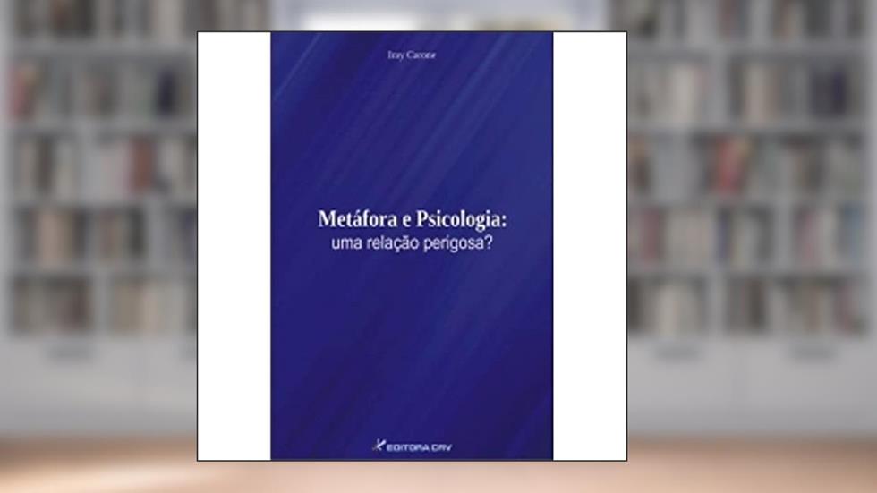 Metáfora e psicologia: uma relação perigosa?, do autor Iray Carone