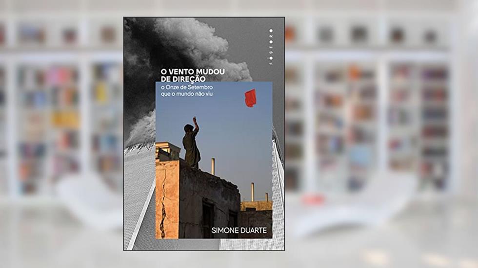 O vento mudou de direção: O Onze de Setembro que o mundo não viu, do autor Simone Duarte