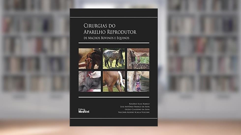 Cirurgia do Aparelho Reprodutor de Machos Bovinos e Equinos, do autor Rabelo