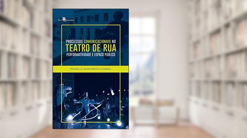 Capa de Processos Comunicacionais no Teatro de Rua, do autor Michelle Nascimento Cabral Fonseca