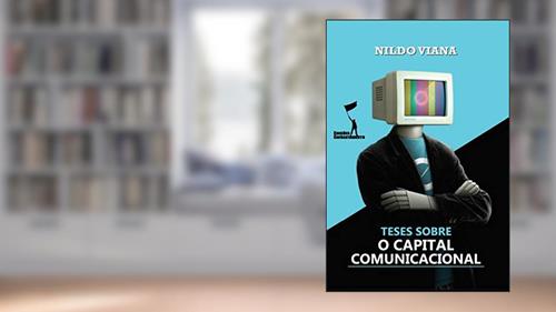Capa de Teses sobre o Capital Comunicacional, do autor Nildo Viana