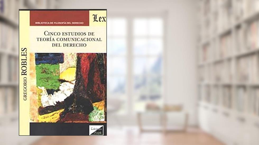 Cinco Estudios de Teoria Comunicacional del Derecho, do autor Gregorio Robles