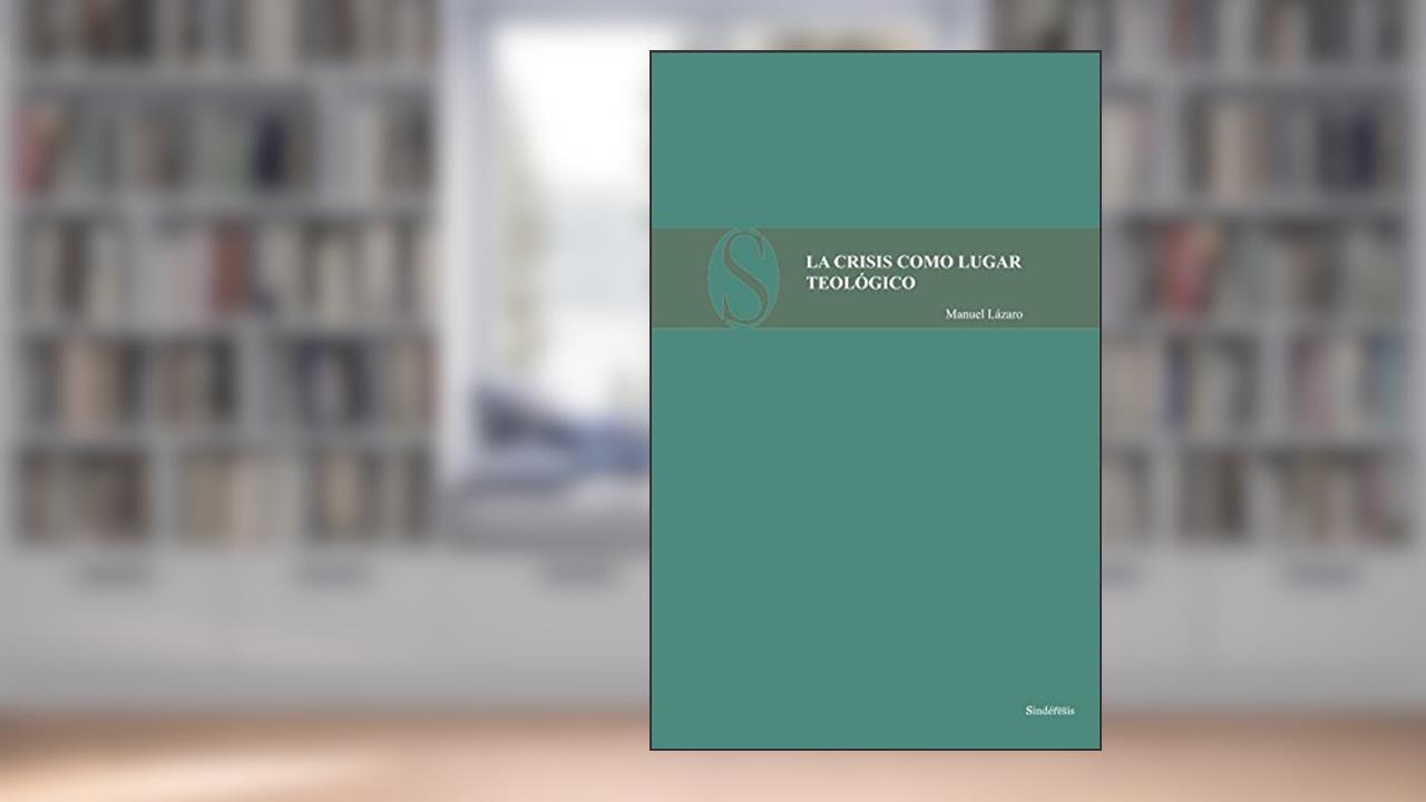 LA CRISIS COMO LUGAR TEÓLOGICO: 2, do autor Manuel Lázaro Pulido