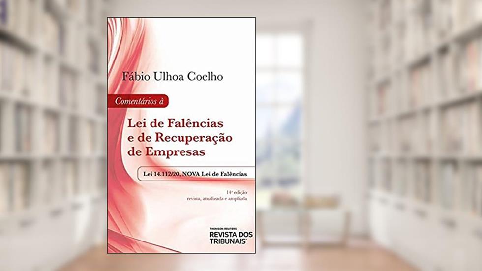 Comentários À Lei De Falências E De Recuperação De Empresas - 14ª Edição (2021), do autor Fábio Ulhoa Coelho