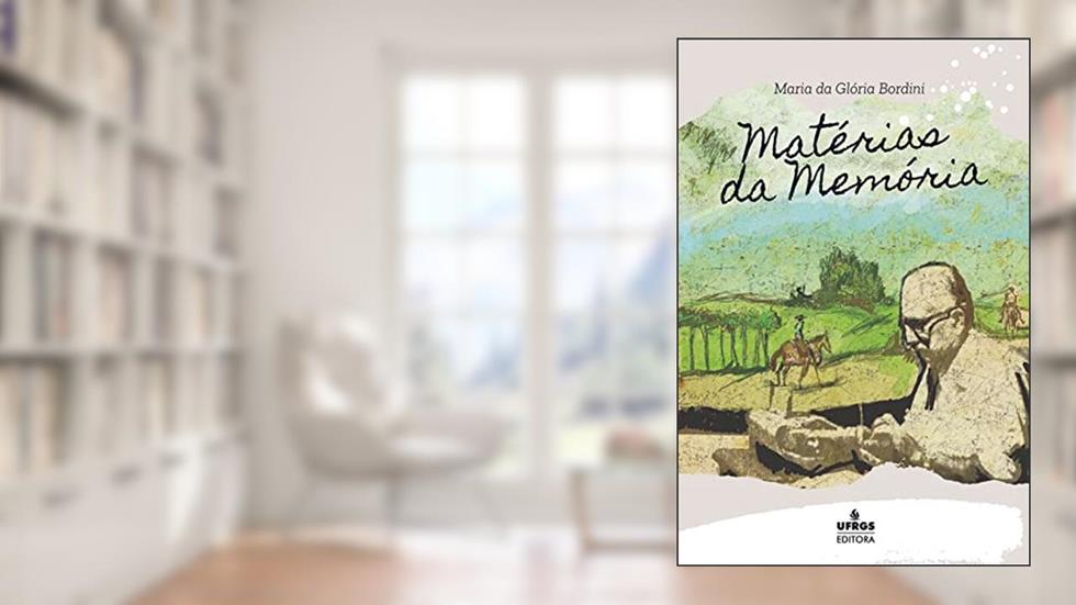 Matérias da memória, do autor Maria da Glória Bordini
